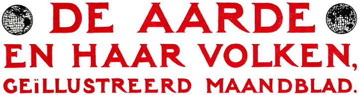 De Aarde en haar Volken: Ge&iuml;llustreerd Maandblad