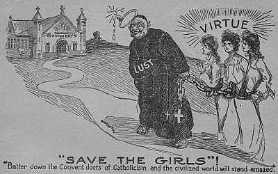 "SAVE THE GIRLS"!
"Batter down the Convent doors of Catholicism and
the civilized world will stand amazed."