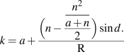 k = a + (n &minus; n&sup2;&nbsp;&frasl;&nbsp;{(a+n)&nbsp;&frasl;&nbsp;2}sin&nbsp;d)&nbsp;&frasl;&nbsp;R.