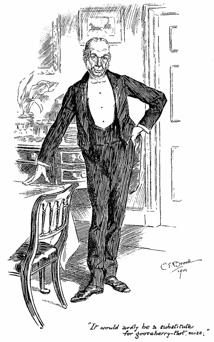 &ldquo;It would ’ardly be a substitute for gooseberry-tart, miss.&rdquo;