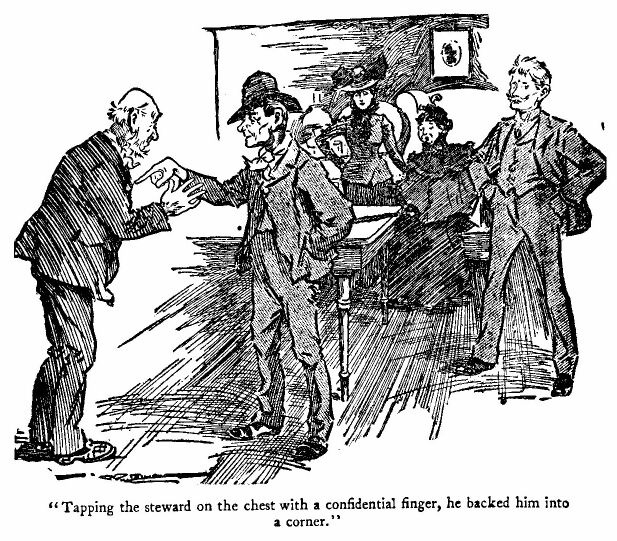 &lsquo;tapping the Steward on The Chest With a Confidential Finger, he Backed Him Into a Corner.&rsquo; 