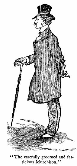 &lsquo;the Carefully Groomed and Fastidious Murchison.&rsquo; 