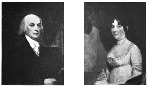 James Madison Dolly Madison

Portraits by Gilbert Stuart.

Reproduced by permission of The Pennsylvania Academy of the Fine Arts,
the owner of the paintings.
