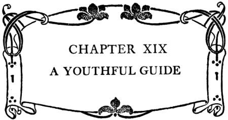 CHAPTER XIX A YOUTHFUL GUIDE