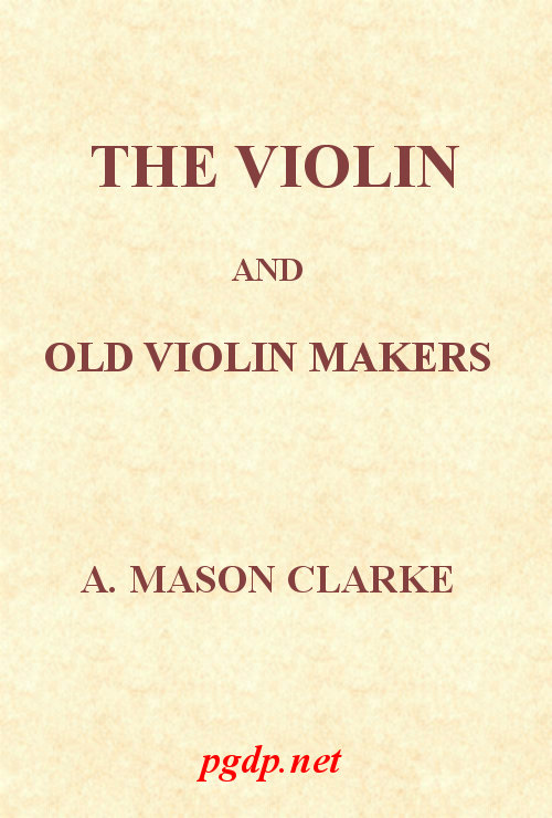 THE VIOLIN AND OLD VIOLIN MAKERS.