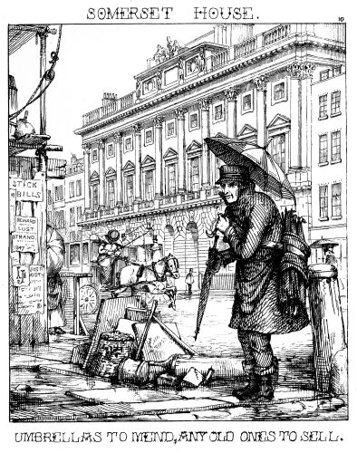 [Image unavailable: SOMERSET HOUSE.

UMBRELLAS TO MEND, ANY OLD ONES TO SELL.]